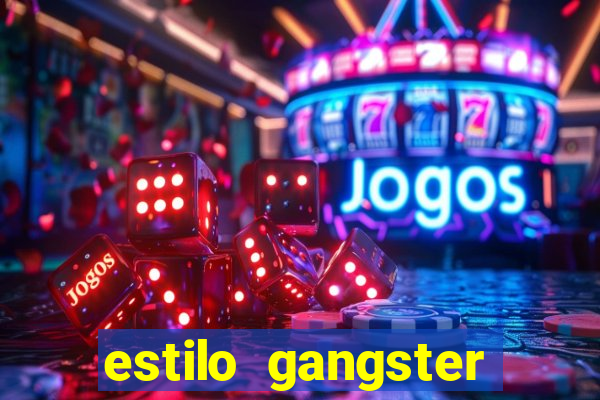 estilo gangster shopping popular